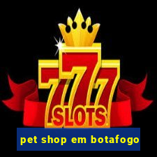 pet shop em botafogo